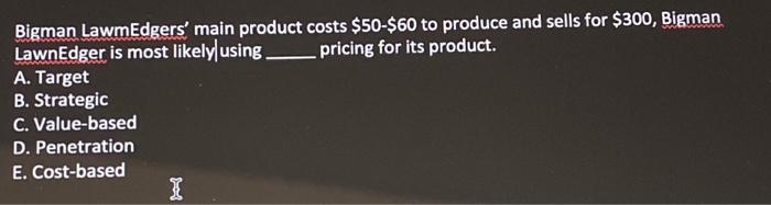 Bigman LawmEdgers' main product costs $50-$60 to