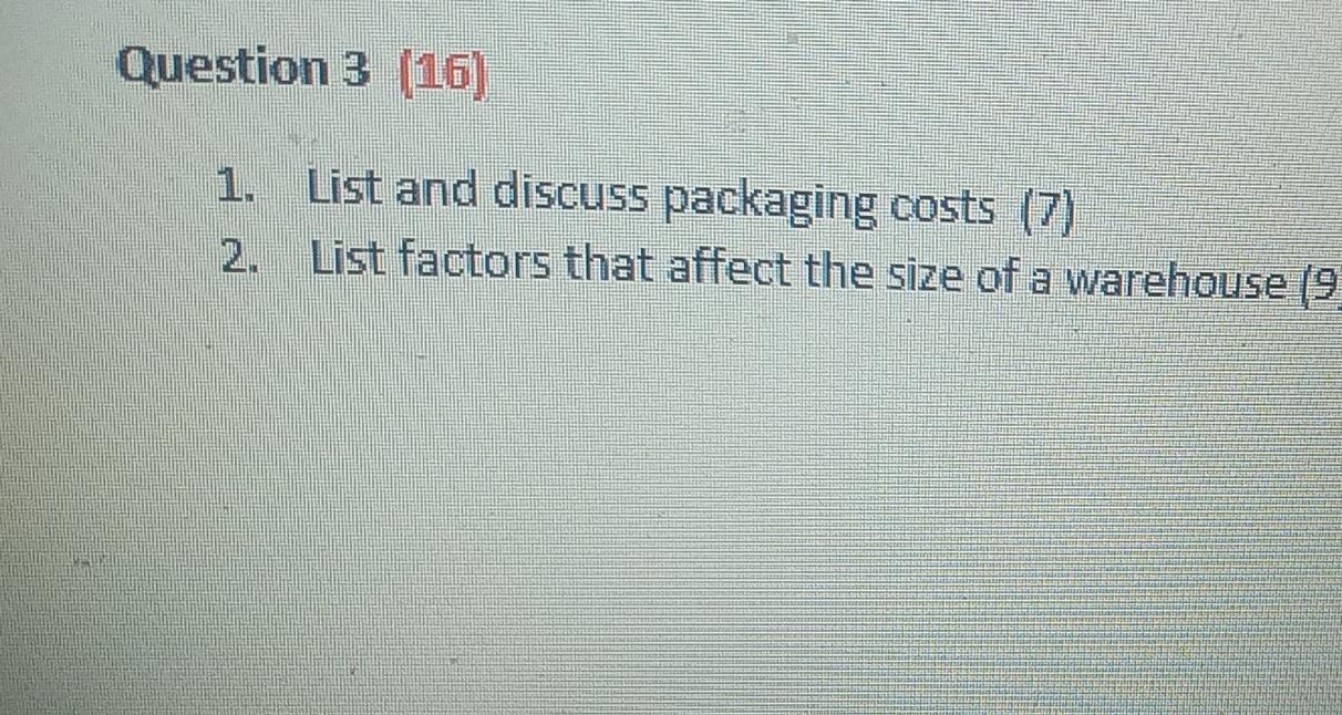 Question 3 (16) 1. List and discuss packaging