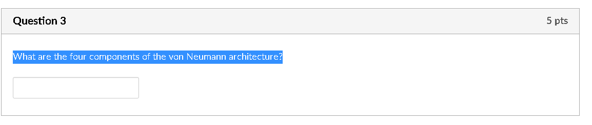 Question 3 5 pts What are the four components of