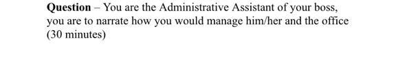 Question - You are the Administrative Assistant