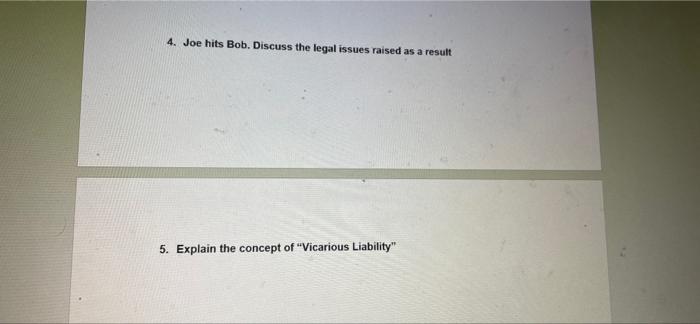 My subject business laww (torts) 4. Joe hits Bob.