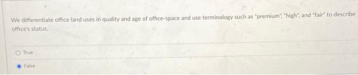 We differentiate office land uses in quality and