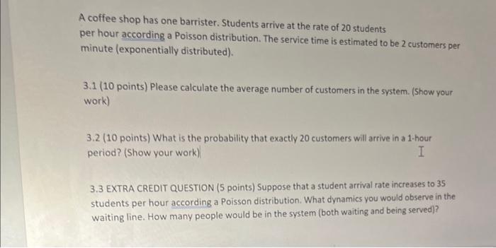 A coffee shop has one barrister. Students arrive