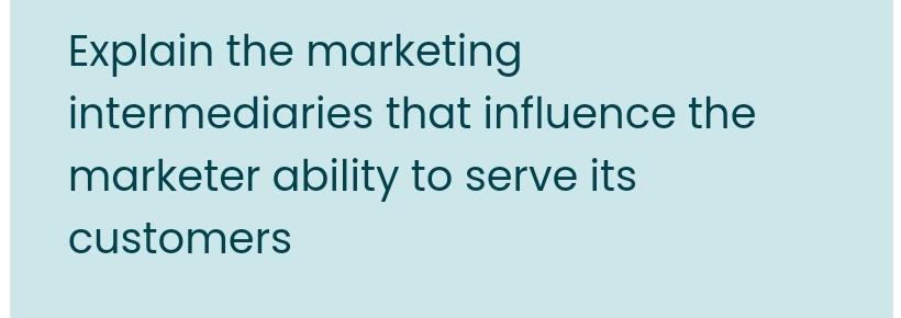 Explain the marketing intermediaries that