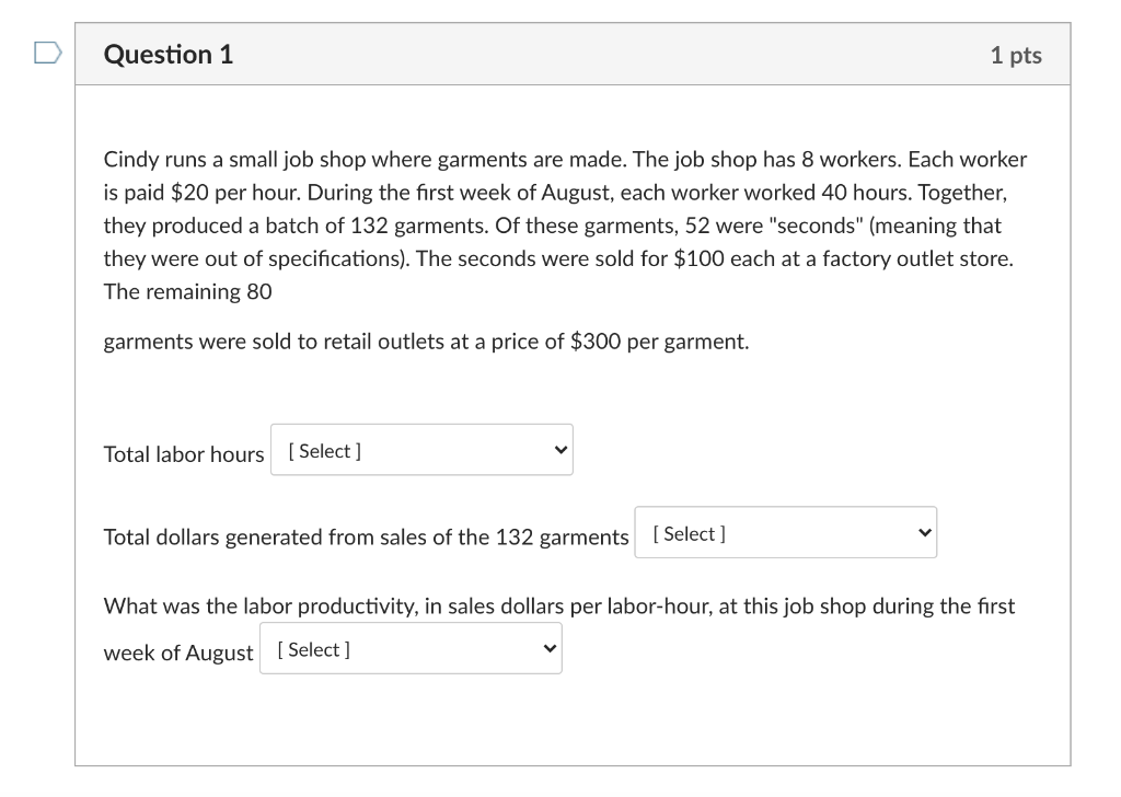 U Question 1 1 pts Cindy runs a small job shop