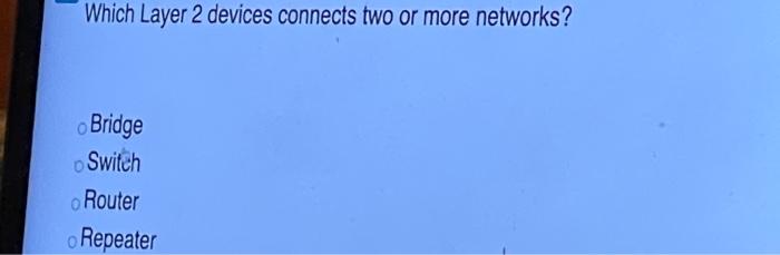 Which Layer 2 devices connects two or more