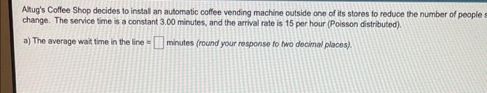 Altug's Coffee Shop decides to install an