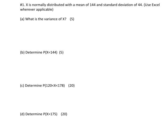 #1. X is normally distributed with a mean of 144