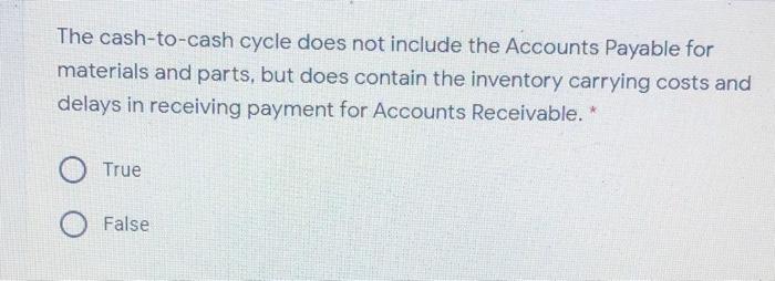 The cash-to-cash cycle does not include the