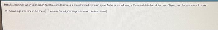 . Renuka Jain's Car Wash takes a constant time of