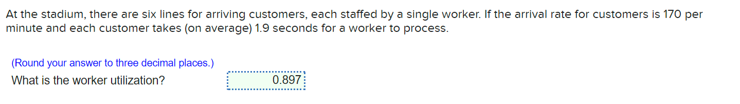In a queueing system, customers arrive once every