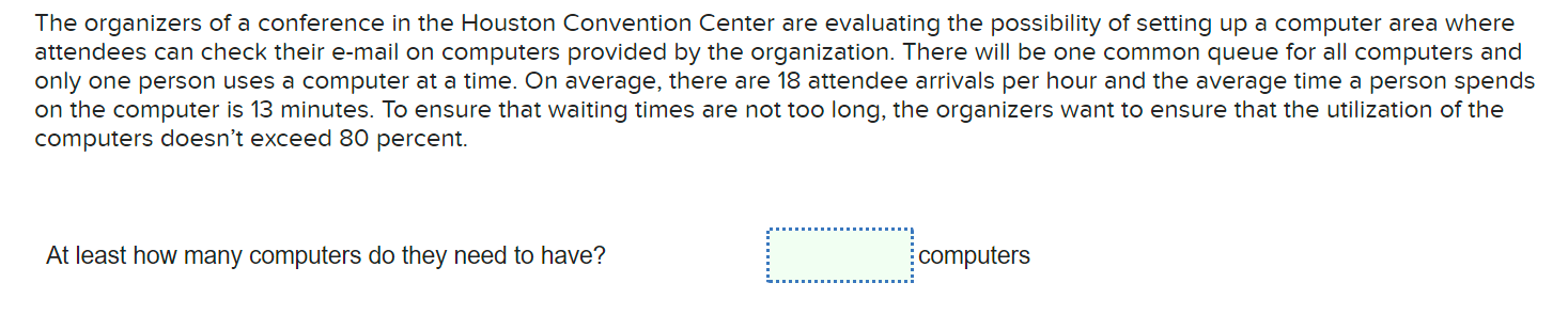 In a queueing system, customers arrive once every