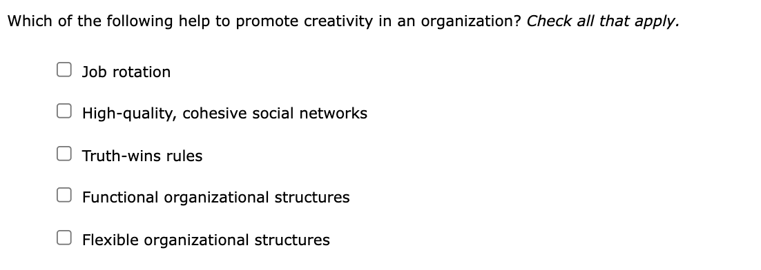 Which of the following help to promote creativity