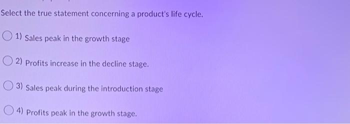 Select the true statement concerning a product's