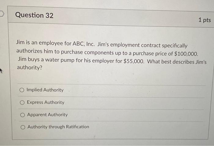 business law Question 32 1 pts Jim is an employee