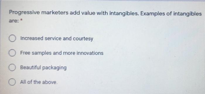 Progressive marketers add value with intangibles.