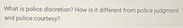 What is police discretion? How is it different