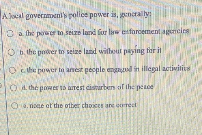 A local government's police power is, generally: