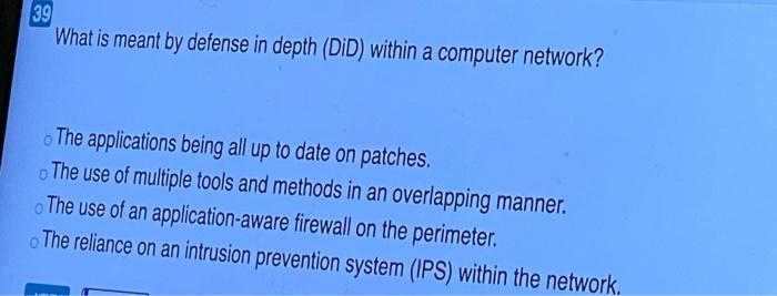 39 What is meant by defense in depth (DID) within