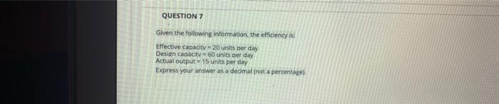QUESTION 7 Given the following information, the