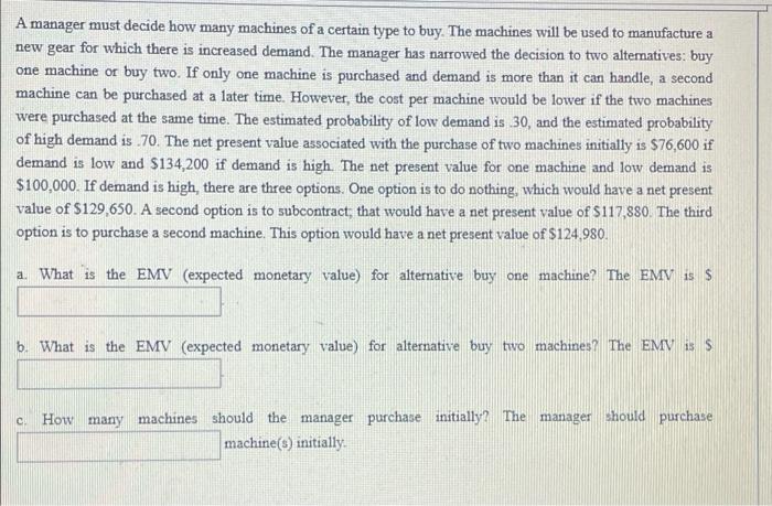 A manager must decide how many machines of a