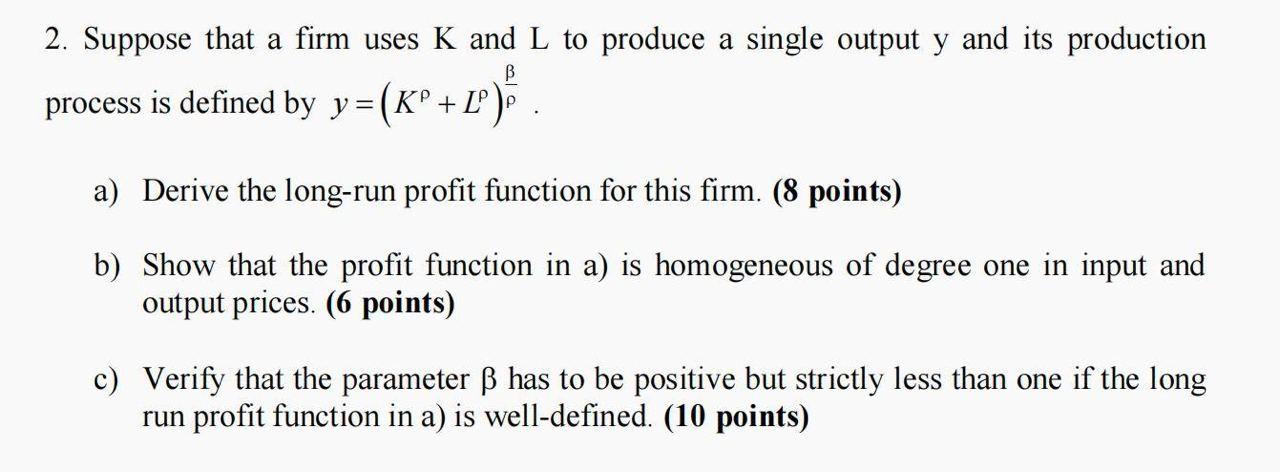 2. Suppose that a firm uses K and L to produce a
