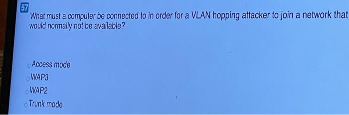 56 Which layer is involved when an attacker sends