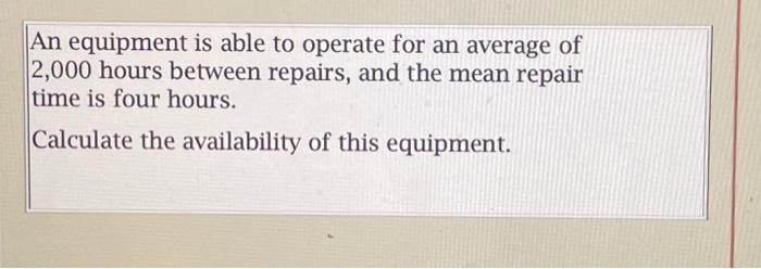 An equipment is able to operate for an average of