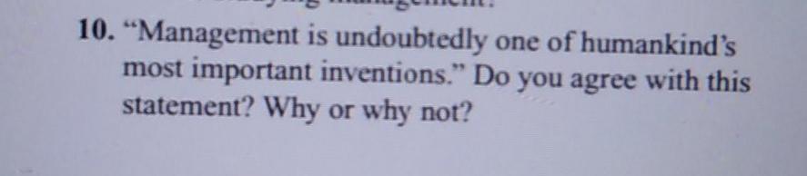 10. Management is undoubtedly one of humankind's