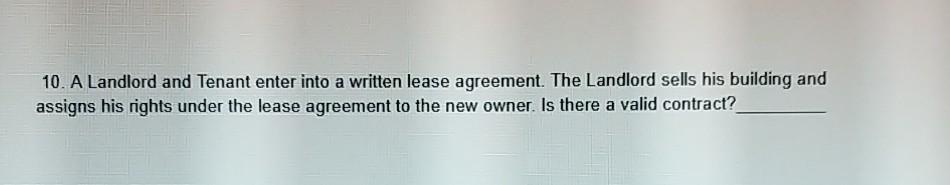 10. A Landlord and Tenant enter into a written