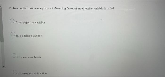 11. In an optimization analysis, an influencing