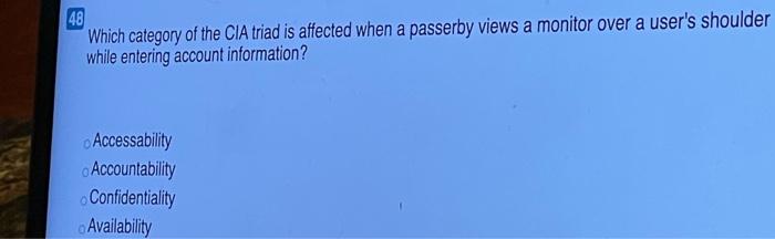 47 Which category of the CIA triad is affected