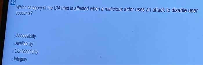 47 Which category of the CIA triad is affected