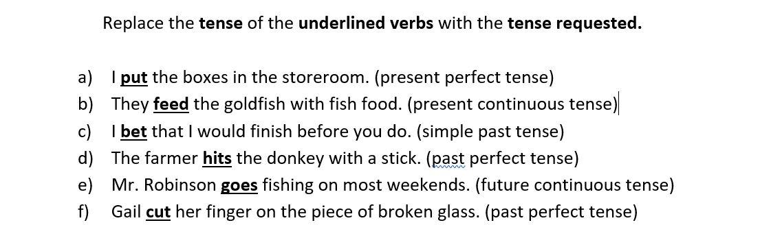 Replace the tense of the underlined verbs with