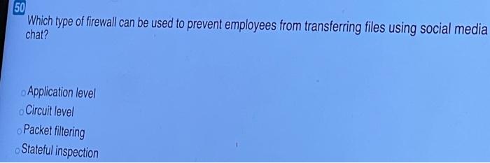 50 Which type of firewall can be used to prevent