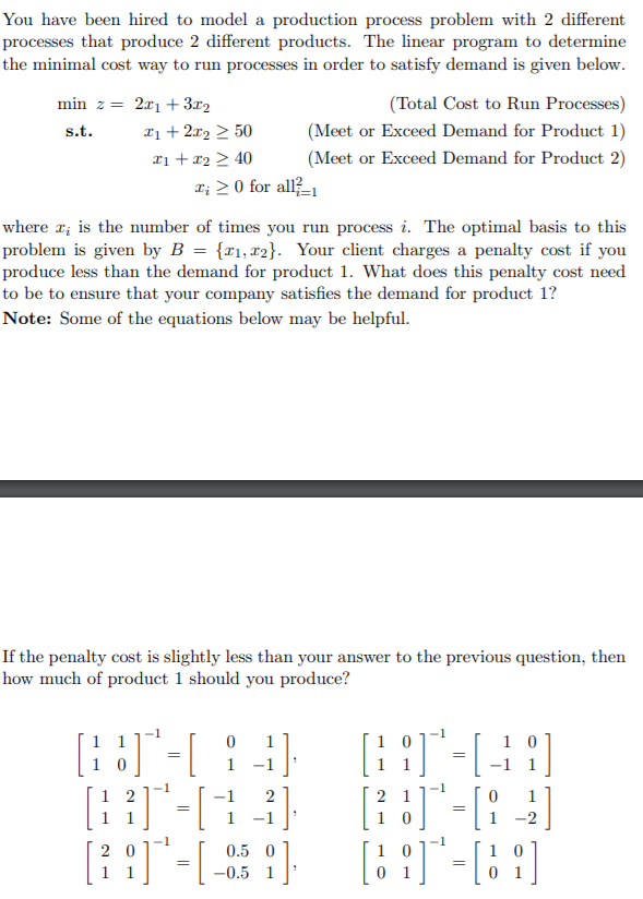 You have been hired to model a production process