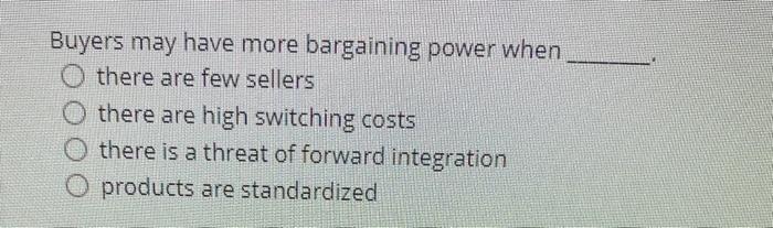 Buyers may have more bargaining power when O