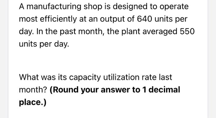 A manufacturing shop is designed to operate most