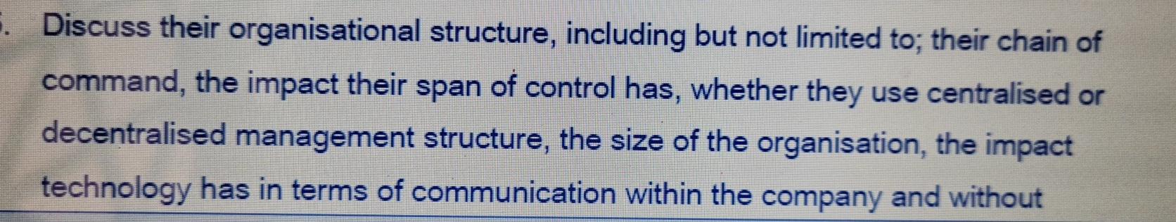 5. Discuss their organisational structure,