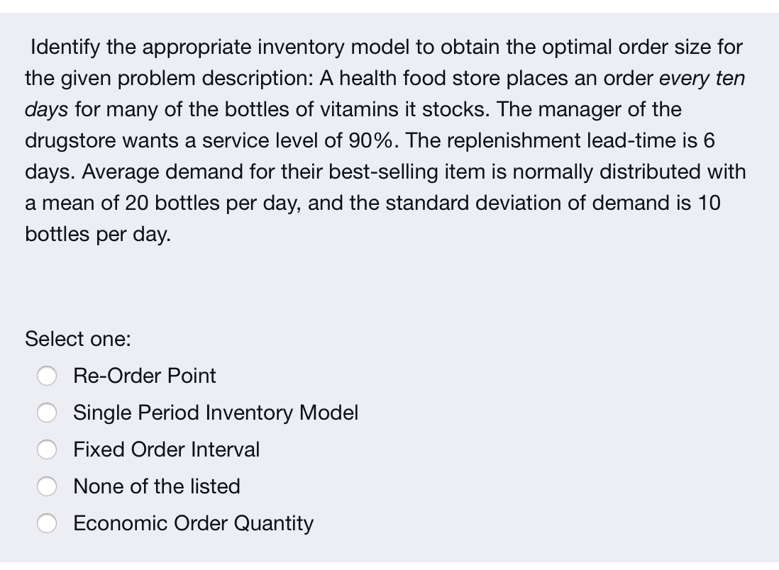 q3 Identify the appropriate inventory model to
