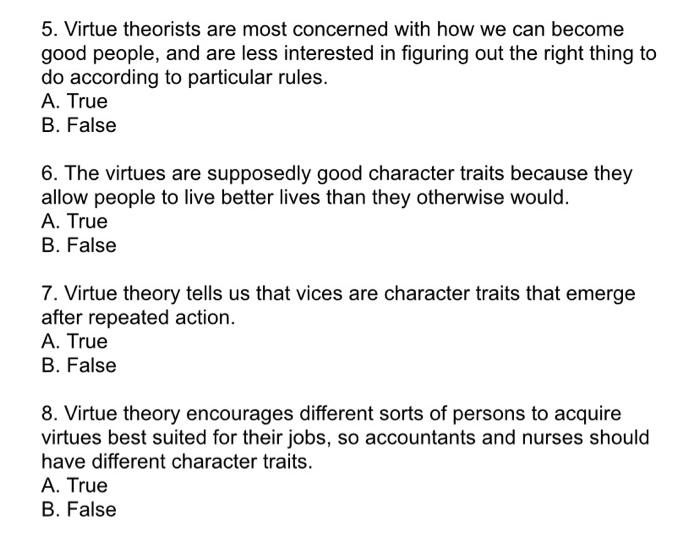 5. Virtue theorists are most concerned with how