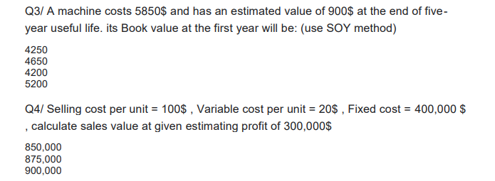 Q3/ A machine costs 5850$ and has an estimated
