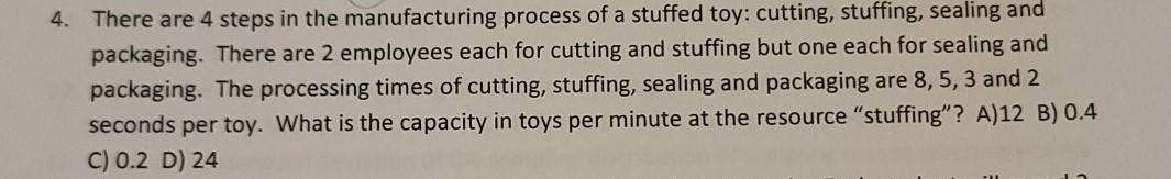 4. There are 4 steps in the manufacturing process