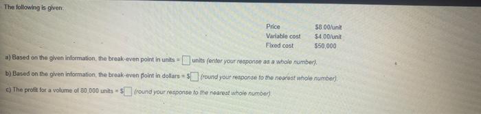 The following is given Price Variable cost Fixed