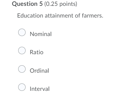 Question 5 (0.25 points) Education attainment of