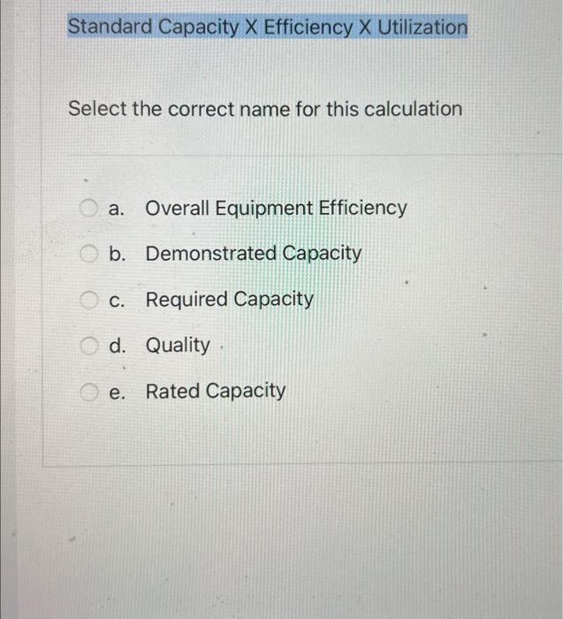 Standard Capacity X Efficiency X Utilization
