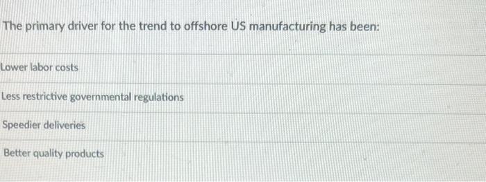 The primary driver for the trend to offshore US