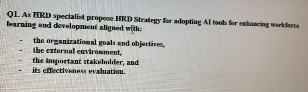 Q1. As HRD specialist propose HRD Strategy for