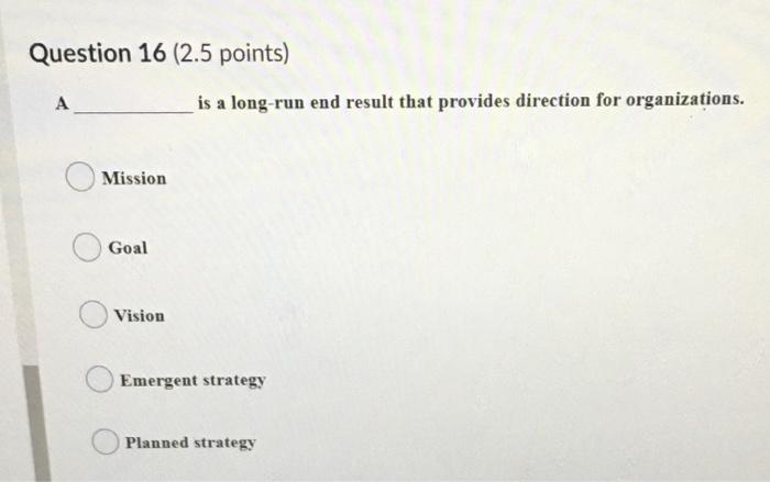 Question 16 (2.5 points) A is a long-run end