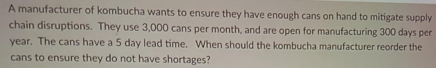 A manufacturer of kombucha wants to ensure they